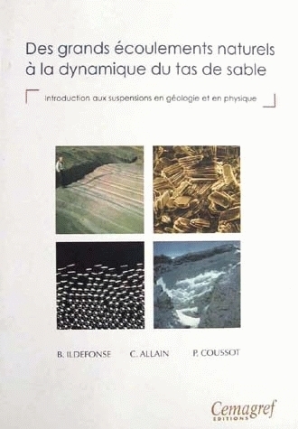 Des grands écoulements naturels à la dynamique du tas de sable - Benoît Ildefonse, Catherine Allain, Philippe Coussot - Irstea