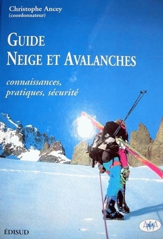 Guide Neige et avalanches. Connaissances, pratiques, sécurité -  - Irstea