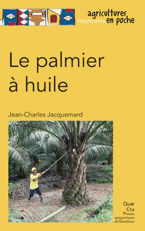 Le palmier à huile - Jean-Charles Jacquemard - Éditions Quae