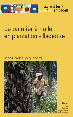 Le palmier à huile en plantation villageoise - Jean-Charles Jacquemard - Éditions Quae