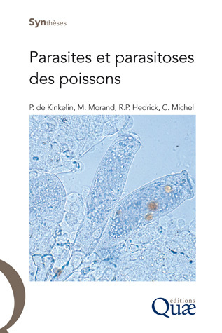 Parasites et parasitoses des poissons - Pierre De Kinkelin, Marc Morand, Ronald Hedrick, Christian Michel - Éditions Quae