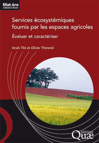 Services écosystémiques fournis par les espaces agricoles - Anaïs Tibi, Olivier Therond - Éditions Quae