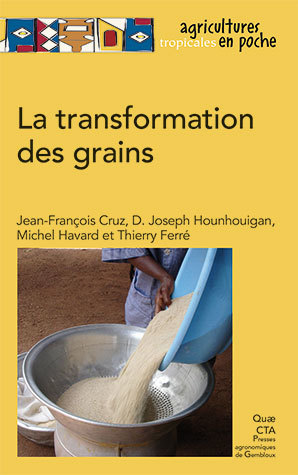 Processing grains - Jean-François Cruz, Djidjoho Joseph Hounhouigan, Michel Havard, Thierry Ferré - Éditions Quae