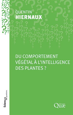From plant behaviour to plant intelligence? - Quentin Hiernaux - Éditions Quae