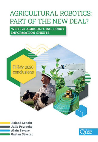 Agricultural robotics: part of the new deal? FIRA 2020 conclusions  - Roland Lenain, Julie Peyrache, Alain Savary, Gaëtan Séverac - Éditions Quae