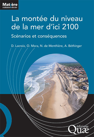 La montée du niveau de la mer d'ici 2100 - Denis Lacroix, Olivier Mora, Nicolas de Menthière, Audrey Béthinger - Éditions Quae