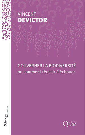 Gouverner la biodiversité ou comment réussir à échouer - Vincent Devictor - Éditions Quae