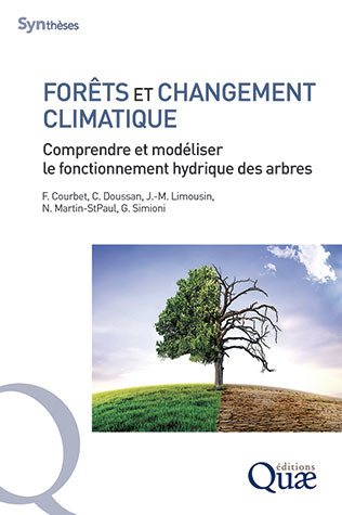 Forests and climate change - François Courbet, Claude Doussan, Jean-Marc Limousin, Nicolas Martin-StPaul, Guillaume Simioni - Éditions Quae