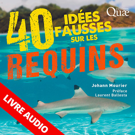 40 idées fausses sur les requins - Johann Mourier - Éditions Quae