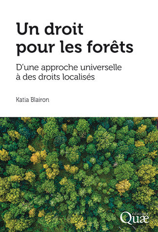 Un droit pour les forêts - Katia Blairon - Éditions Quae