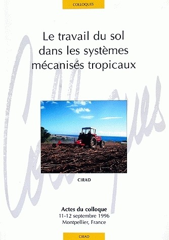 Le travail du sol dans les systèmes mécanisés tropicaux - Roland Pirot, Sylvain Perret, Hubert Manichon - Cirad