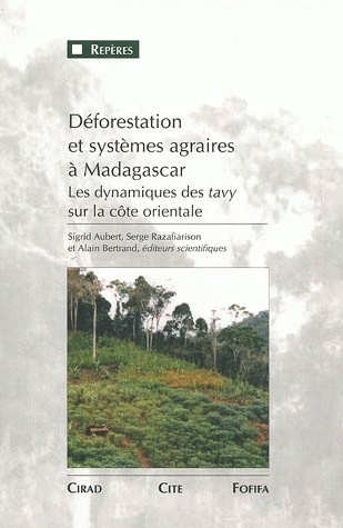 Déforestation et systèmes agraires à Madagascar - Serge Razafiarison, Alain Bertrand, Bernard Aubert - Cirad
